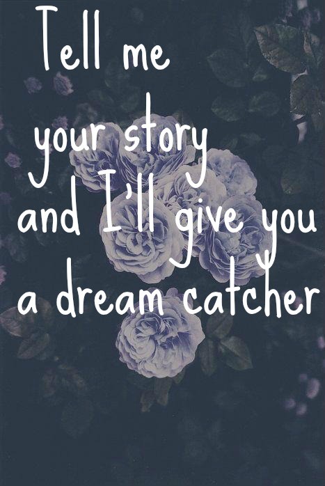 Tell me your story and I'll give you a dreamcatcher