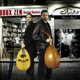 Charbel Rouhana et Elie Khouri DOUX ZEN