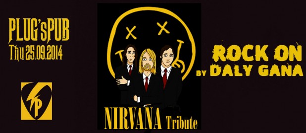 JEUDI 25 Sep "TRIBUTE To NIRVANA" Live ROCK ON!!@PLug'sPub JEUDI 25 Sep "TRIBUTE To NIRVANA" Live ROCK ON!!@PLug'sPub