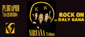 JEUDI 25 Sep "TRIBUTE To NIRVANA" Live ROCK ON!!@PLug'sPub