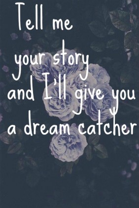 Tell me your story and I'll give you a dreamcatcher